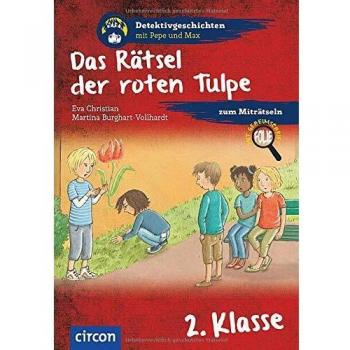 Martina Burghart-Vollhardt Das Rätsel Der Roten Tulpe: 2. Klasse (Detektivgeschichten Mit Pepe Und Max)