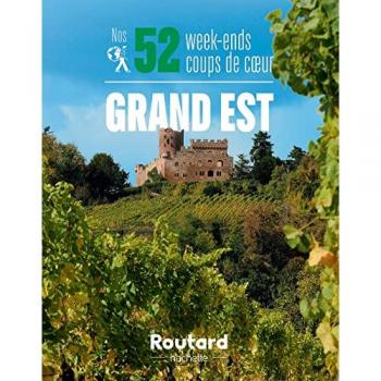 Nos 52 week-ends coups de coeur dans le Grand Est