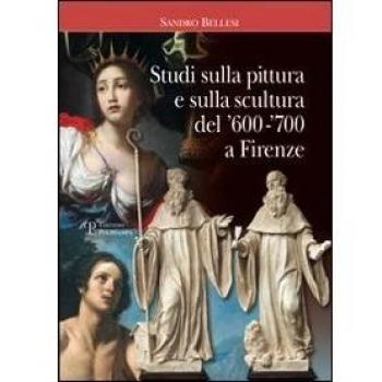 Studi sulla pittura e sulla scultura del '600-'700 a Firenze
