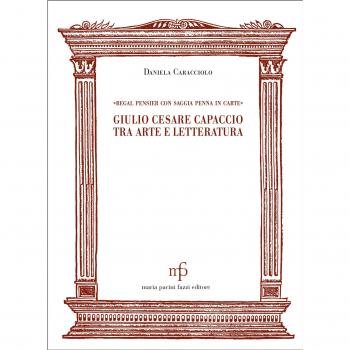 Giulio Cesare Capaccio tra arte e letteratura. «Regal pensier con saggia penna in carte»