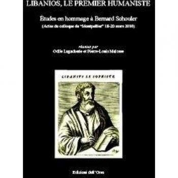 Libanios, le premier humaniste. Études en hommage à Bernard Schouler
