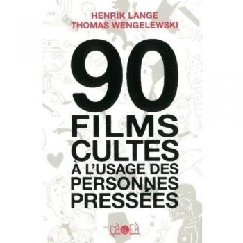 90 films cultes à l'usage des personnes pressées