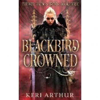 Blackbird Crowned (The Witch King's Crown, Band 3)