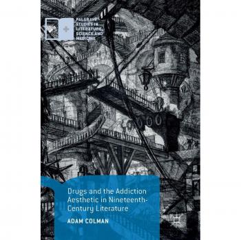 Drugs and the Addiction Aesthetic in Nineteenth-Century Literature