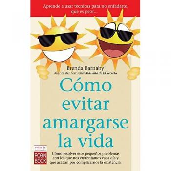 Como Evitar Amargarse La Vida Como Resolver Esos Pequeños Pr [Livre en VO]