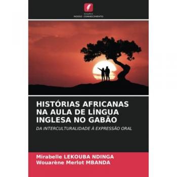 HISTÓRIAS AFRICANAS NA AULA DE LÍNGUA INGLESA NO GABÃO: DA INTERCULTURALIDADE À EXPRESSÃO ORAL