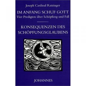 Im Anfang schuf Gott. Vier Predigten über Schöpfung, Fall und Konsequenzen des Schöpfungsglaubens
