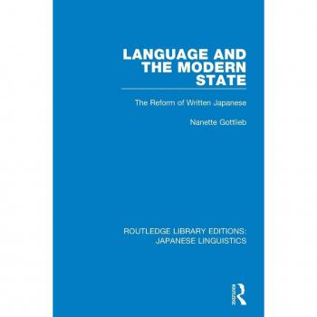 Language and the Modern State: Reform of Written Japanese