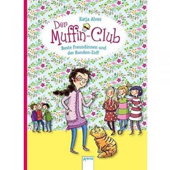 Katja Alves Beste Freundinnen Und Der Banden-Zoff: Der Muffin-Club (9):