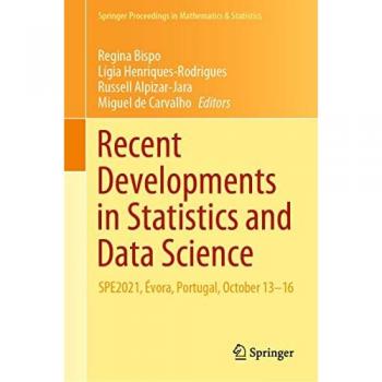 Recent Developments in Statistics and Data Science: SPE2021, Évora, Portugal, October 13–16 (Springer Proceedings in Mathematics & Statistics, 398, Band 398)