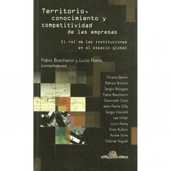 Territorio, conocimiento y competitividad de las empresas : el rol de las instituciones en el espacio global