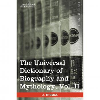 The Universal Dictionary of Biography and Mythology, Vol. II (in Four Volumes): Clu-Hys