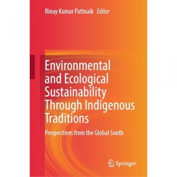 Environmental and Ecological Sustainability Through Indigenous Traditions