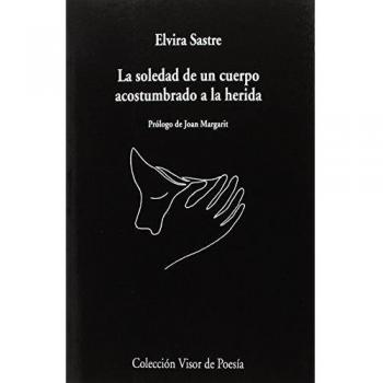LA SOLEDAD DE UN CUERPO ACOSTUMBRADO A LA HERIDA