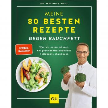 Meine 80 besten Rezepte gegen Bauchfett