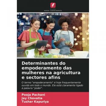 Determinantes do empoderamento das mulheres na agricultura e sectores afins: O termo empoderamento é hoje frequentemente ouvido em todo o mundo. Ele está claramente ligado à palavra poder.