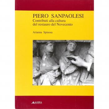 Piero Sanpaolesi. Contributi alla cultura del restauro del Novecento. Ediz. illustrata