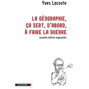 La géographie ça sert d'abord à faire la guerre
