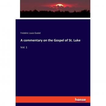 A commentary on the Gospel of St. Luke: Vol. 1