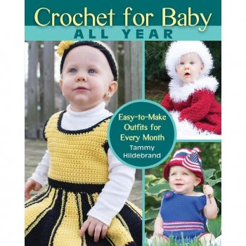 Vitalsource Technologies, Inc. Crochet for Baby All Year: Easy-to-Make Outfits for Every Month