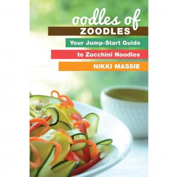 Oodles of Zoodles: Your Jumpstart Guide to Zucchini Noodles