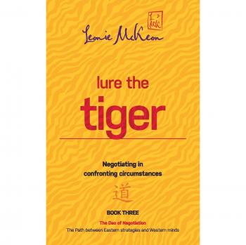 Lure the Tiger: Negotiating in confronting circumstances: The Path between Eastern strategies and Western minds