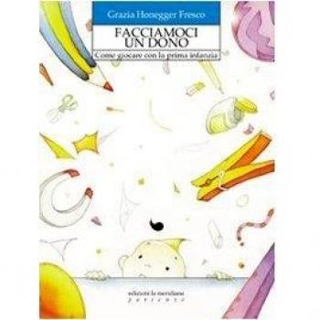 Facciamoci un dono. Come giocare con la prima infanzia