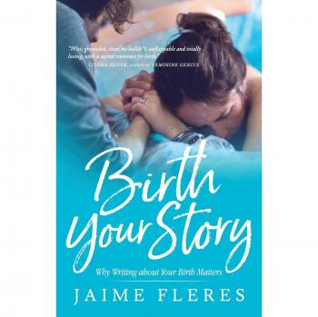 Fleres, Jaime: Birth Your Story