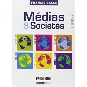 Médias et sociétés: Edition, Presse, Cinéma, Radio, Télévision, Internet