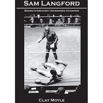 Sam Langford: Boxing's Greatest Uncrowned Champion