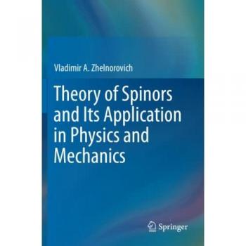 Zhelnorovich, Vladimir A.: Theory of Spinors and Its Application in Physics and Mechanics