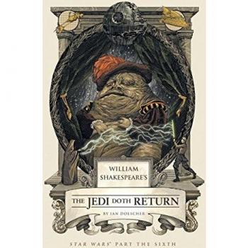 William Shakespeare's the Jedi Doth Return: Star Wars Part the Sixth: 6 (William Shakespeare's Star Wars)