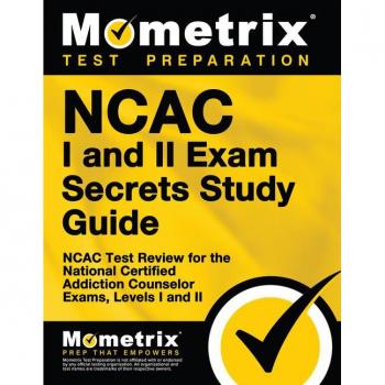 NCAC I and II Exam Secrets Study Guide Package NCAC Test Review for the National Certified Addiction Counselor Exams Levels I and II by Created by Mometr