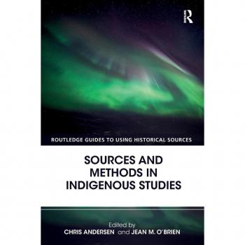 Sources and Methods in Indigenous Studies (Routledge Guides to Using Historical Sources)