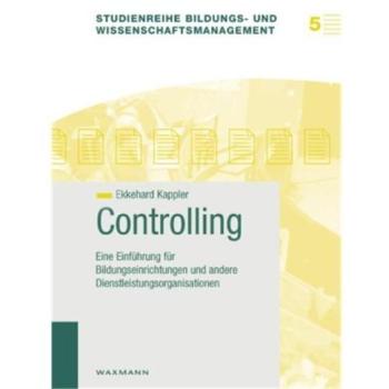 Controlling: Eine Einführung für Bildungseinrichtungen und andere Dienstleistungsorganisationen
