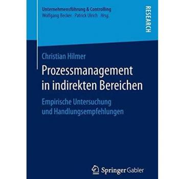 Prozessmanagement in indirekten Bereichen: Empirische Untersuchung und Handlungsempfehlungen