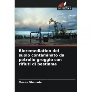 Bioremediation del suolo contaminato da petrolio greggio con rifiuti di bestiame