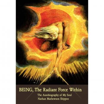BEING, The Radiant Force Within: The Autobiography of My Soul