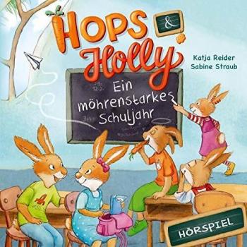 Hops & Holly: Ein möhrenstarkes Schuljahr (Hörspiel)