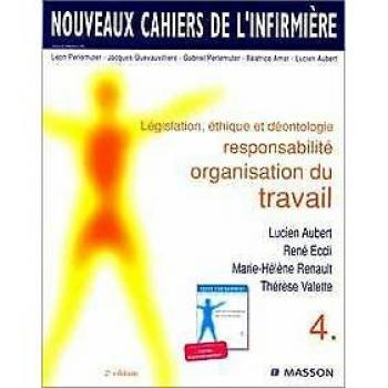 Législation, Éthique Et Déontologie, Responsabilité, Organisation Du Travail (Nouveaux Cahiers)