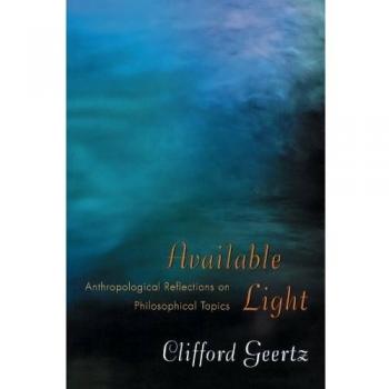Available Light: Anthropological Reflections on Philosophical Topics