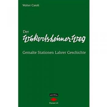 Der Wickertsheimer Weg: Gemalte Stationen Lahrer Geschichte