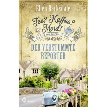 Tee? Kaffee? Mord! Der verstummte Reporter (Nathalie Ames ermittelt)