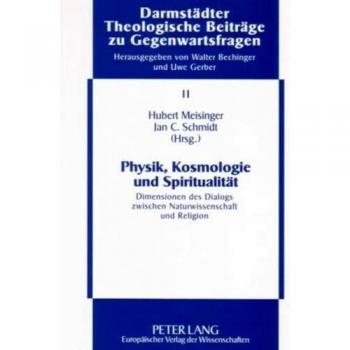 Physik, Kosmologie Und Spiritualitat,  DarmstŠadter Theologische BeitrŠage Zu Gegenwartsfragen