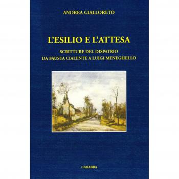 L'esilio e l'attesa. Scritture del dispatrio da Fausta Cialente a Luigi Meneghello
