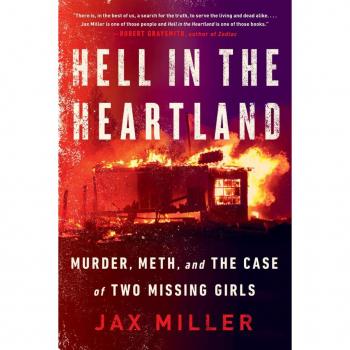 Hell in the Heartland : Murder, Meth, and the Case of Two Missing Girls, by Jax Miller