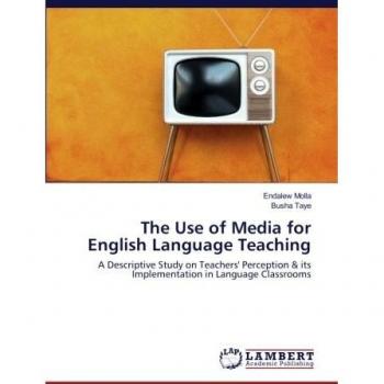 The Use of Media for English Language Teaching: A Descriptive Study on Teachers' Perception & its Implementation in Language Classrooms