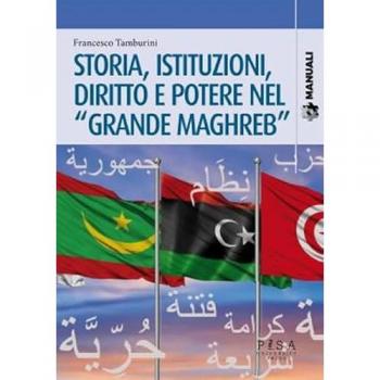 Storia, istituzioni, diritto potere nel «Grande Maghreb» Francesco Tamburini