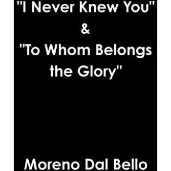 I Never Knew You To Whom Belongs the Glory