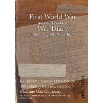 63 (Royal Naval) Division 188 Infantry Brigade Machine Gun Company War Diary